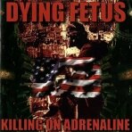 Dying Fetus - Killing on Adrenaline CD