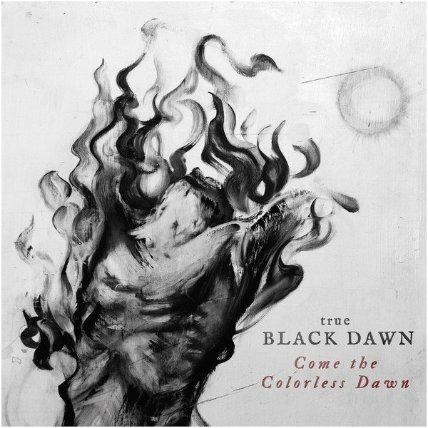 True Black Dawn ‎- Come the Colorless Dawn Digi CD